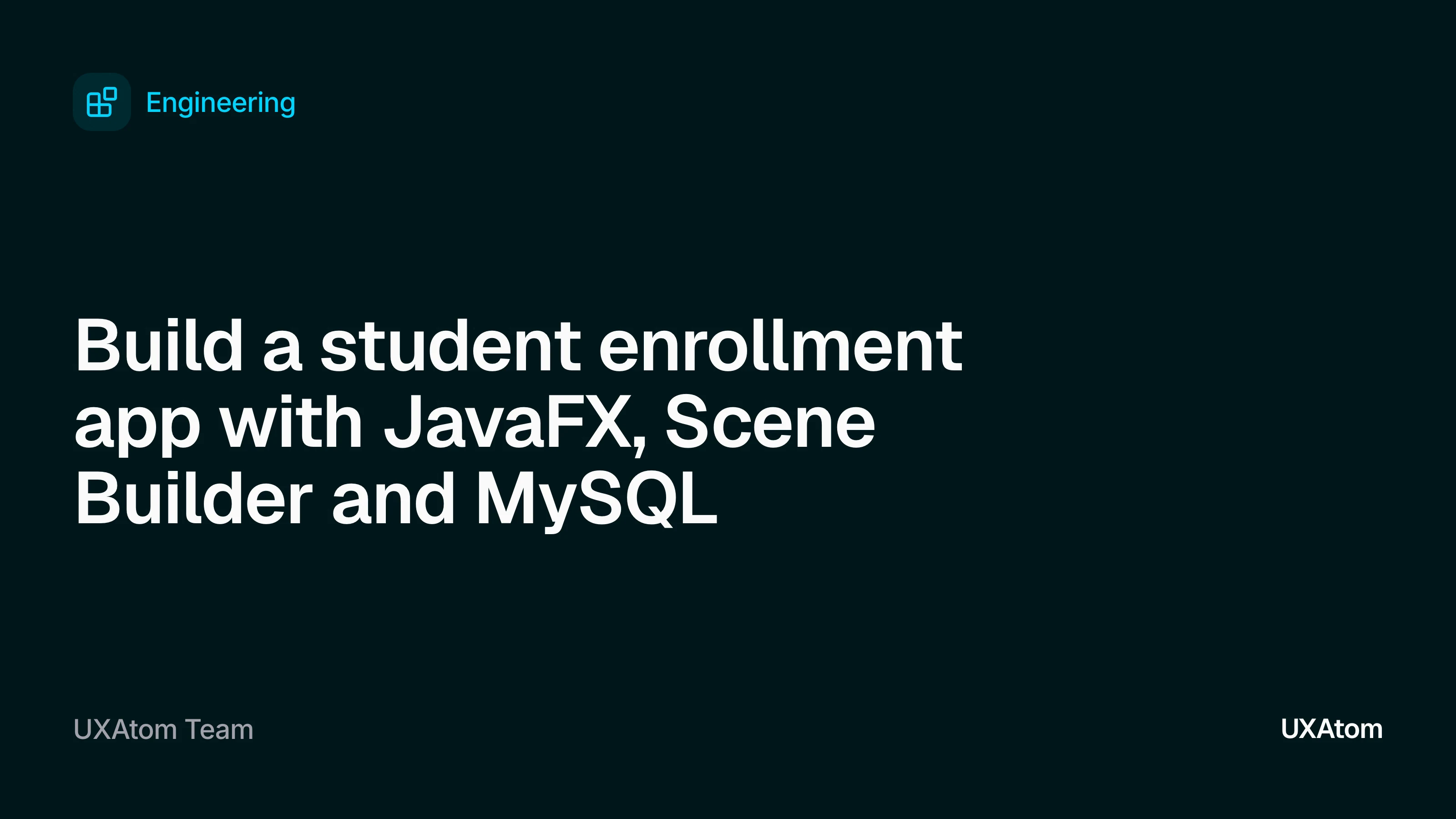 Build a student enrollment app with JavaFX, Scene Builder and MySQL